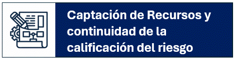 Bot&oacute;n para ir a Captaci&oacute;n de recursos y continuidad de la calificaci&oacute;n del riesgo.